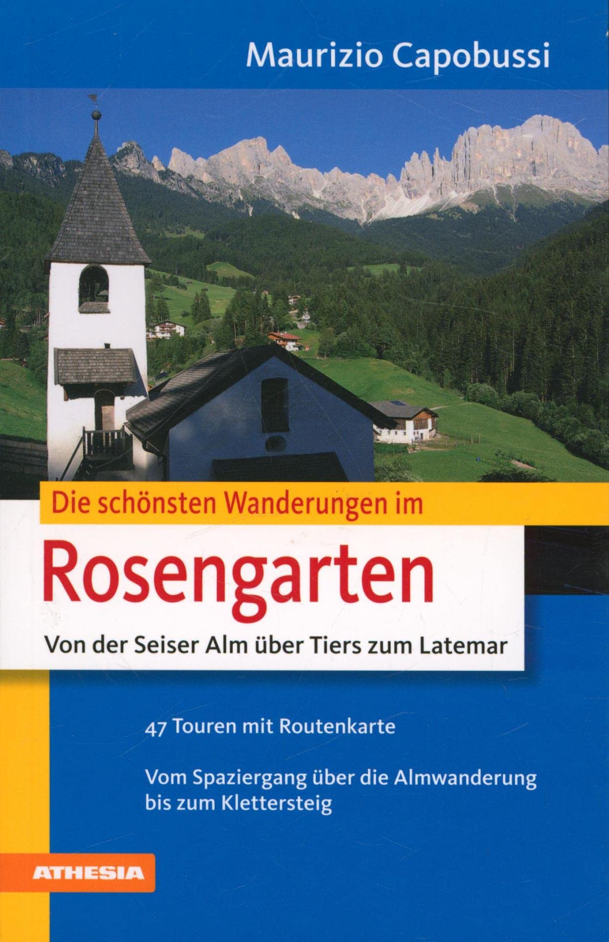 Die schönsten Wanderungen – Rosengarten: Von der Seiser Alm über Tiers zum Latemar Leisure, Home & Garden