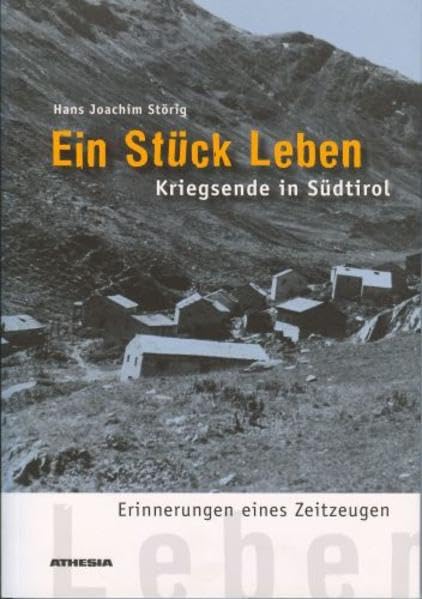 Ein Stück Leben: Kriegsende in Südtirol - Erinnerungen eines Zeitzeugen Memories