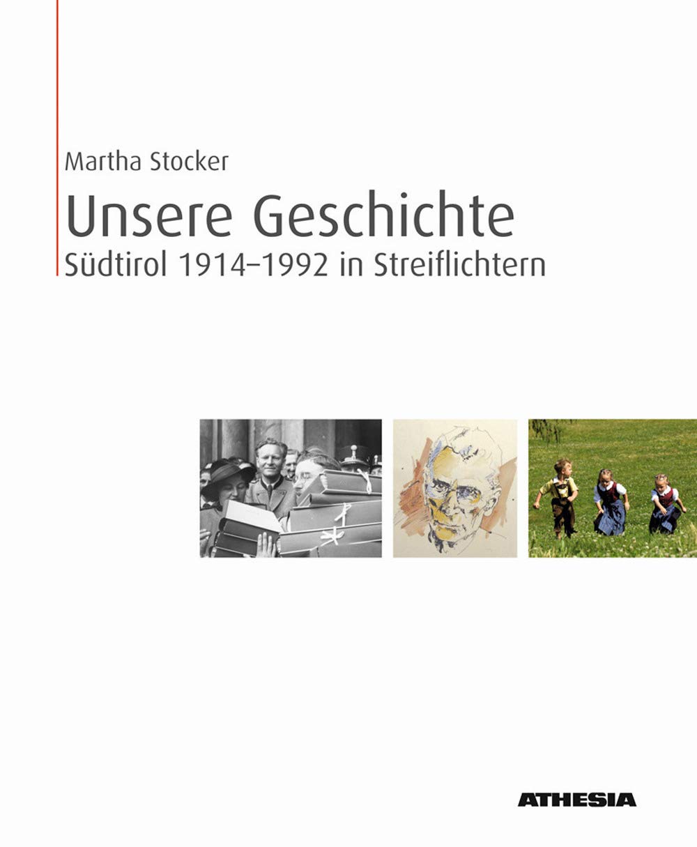 Unsere Geschichte: Südtirol 1914-1992 in Streiflichtern Politics & History