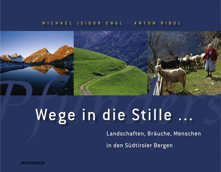 Wege in die Stille: Landschaften, Bräuche, Menschen in den Südtiroler Bergen Law