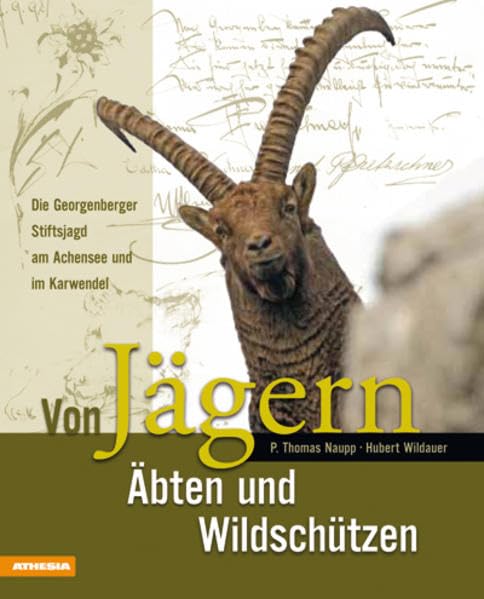 Von Jägern Äbten und Wildschützen: Die Georgenberger Stiftsjagd am Achensee und im Karwendel Social Sciences