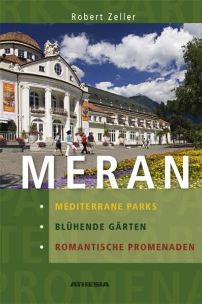 Meran: Mediterrane Parks, blühende Gärten, romantische Promenaden Leisure, Home & Garden