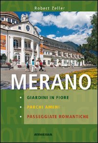Merano. Giardini in fiore, parchi ameni, passeggiate romantiche book