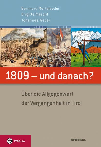 1809 - und danach?: Über die Allgegenwart der Vergangenheit in Tirol Memories
