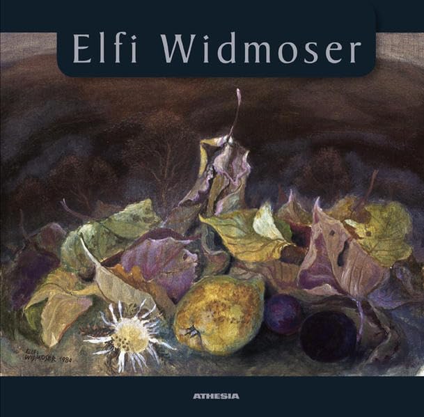 Elfi Widmoser: Landschaft, Stillleben, Porträt. Hrsg. v. Südtiroler Künstlerbund Art & Literature