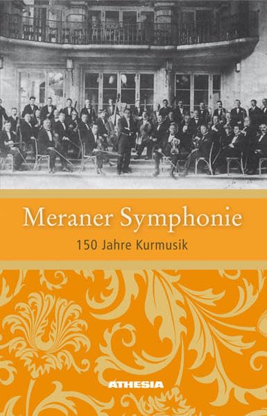 Meraner Symphonie: 150 Jahre Kurmusik Arts & Music