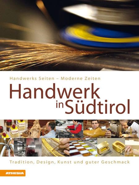 Handwerk in Südtirol: Tradition, Design, Kunst und guter Geschmack Architecture