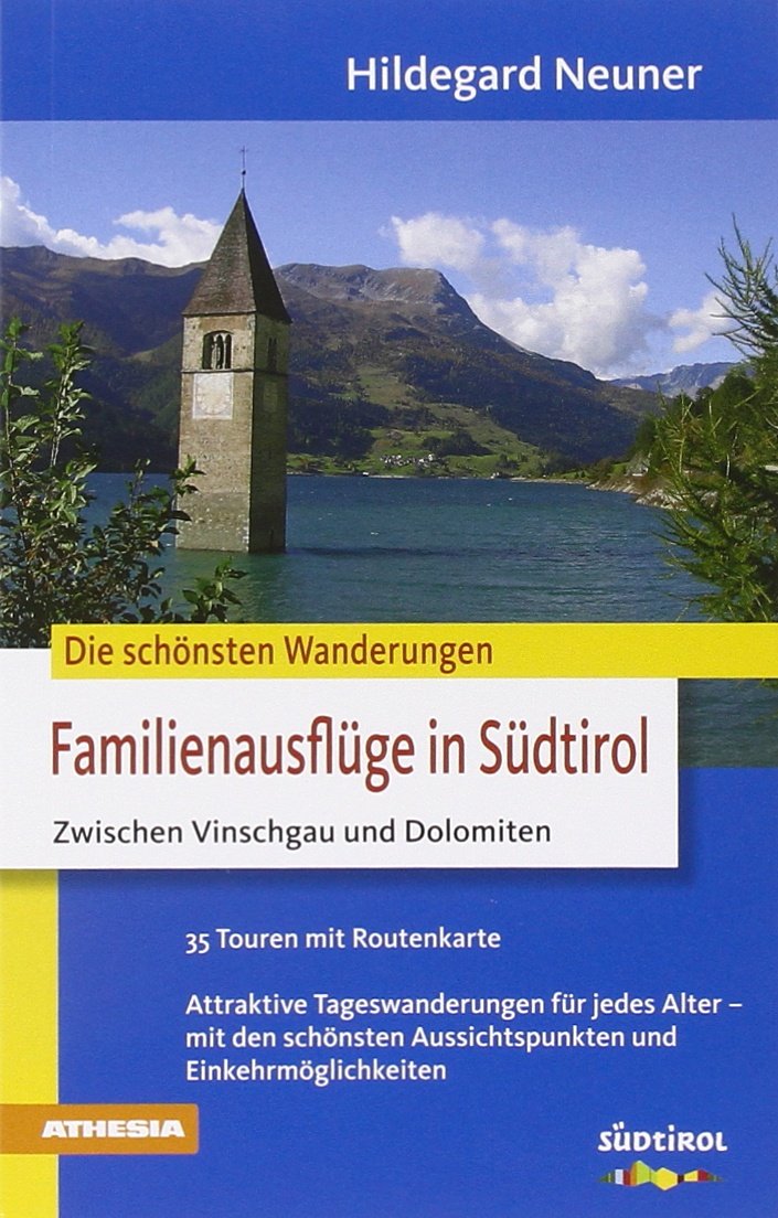 Familienausflüge in Südtirol - Zwischen Vinschgau und Dolomiten Leisure, Home & Garden