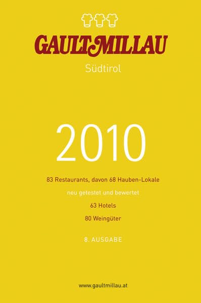 Gault Millau Südtirol 2010: 83 Restaurants, davon 68 Hauben-Lokale neu getestet und bewertet 63 Hotels 80 Weingüter Leisure, Home & Garden