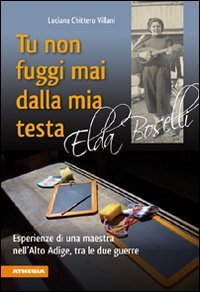 Tu non fuggi mai dalla mia testa. Elda Boselli book