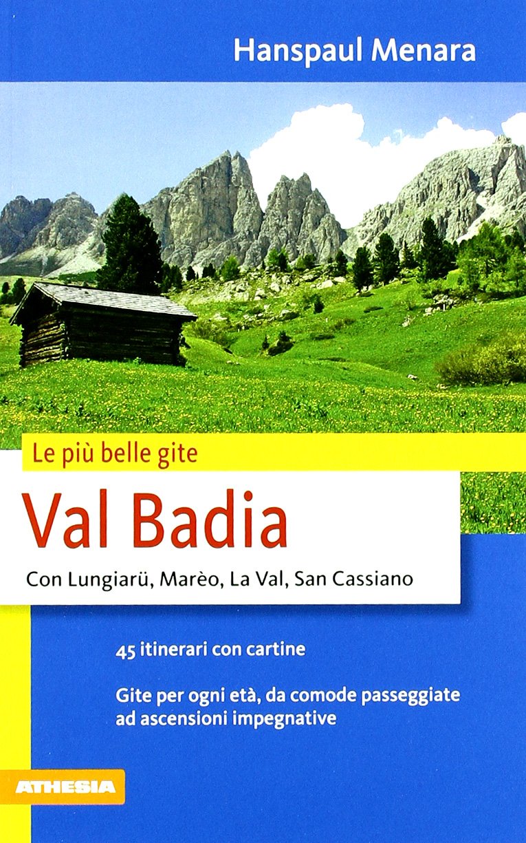 Val Badia. Le più belle gite Leisure, Home & Garden
