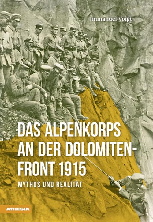 Das Alpenkorps an der Dolomiten-Front 1915: Mythos und Realität Leisure, Home & Garden