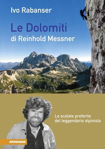 Le dolomiti di Reinhold Messner. Le scalate preferite del leggendario book
