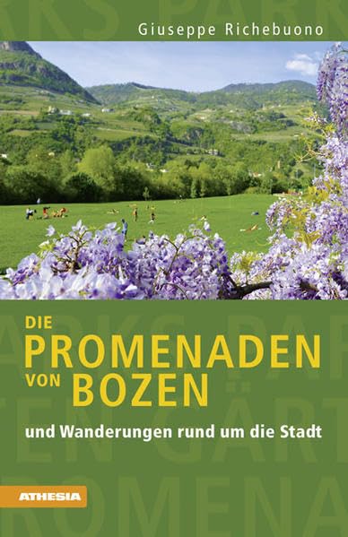 Die Promenaden von Bozen: und Wanderungen rund um die Stadt Leisure, Home & Garden