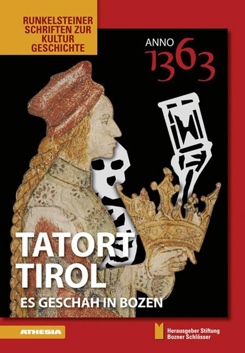 Anno 1363 - Tatort Tirol (Runkelsteiner Schriften zur Kulturgeschichte) book