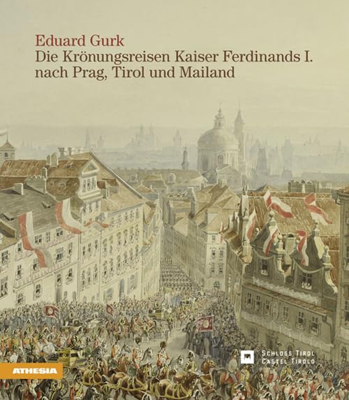 Eduard Gurk: Die Krönungsreisen Kaiser Ferdinands I nach Prag, Tirol und Mailand Film, Art & Culture