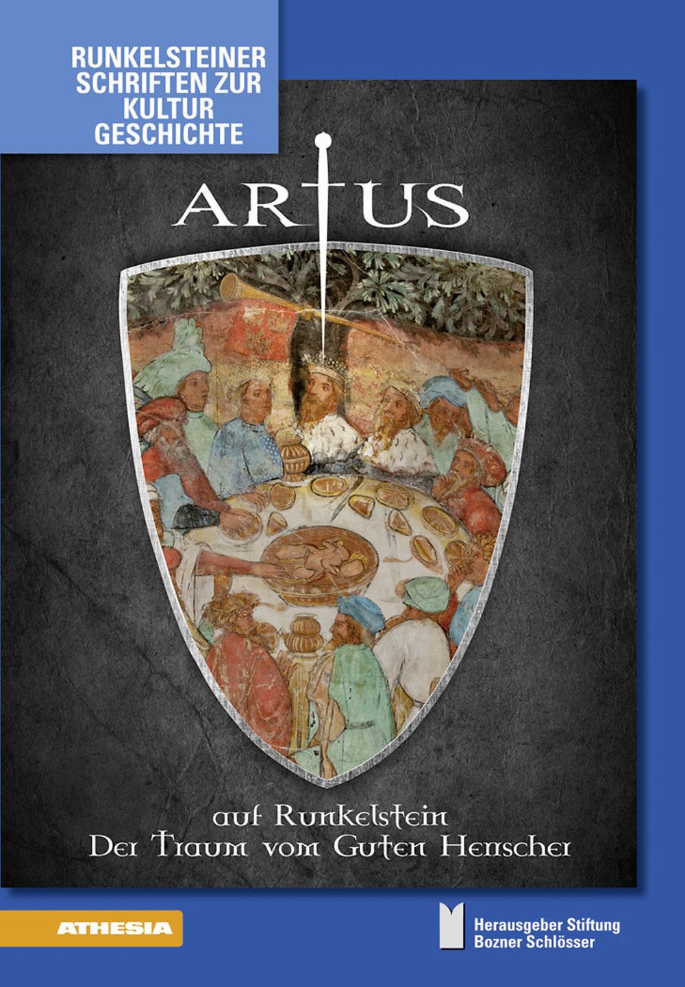 Artus auf Runkelstein: Der Traum vom Guten Herrscher (Runkelsteiner Schriften zur Kulturgeschichte) Fairy Tales & Legends