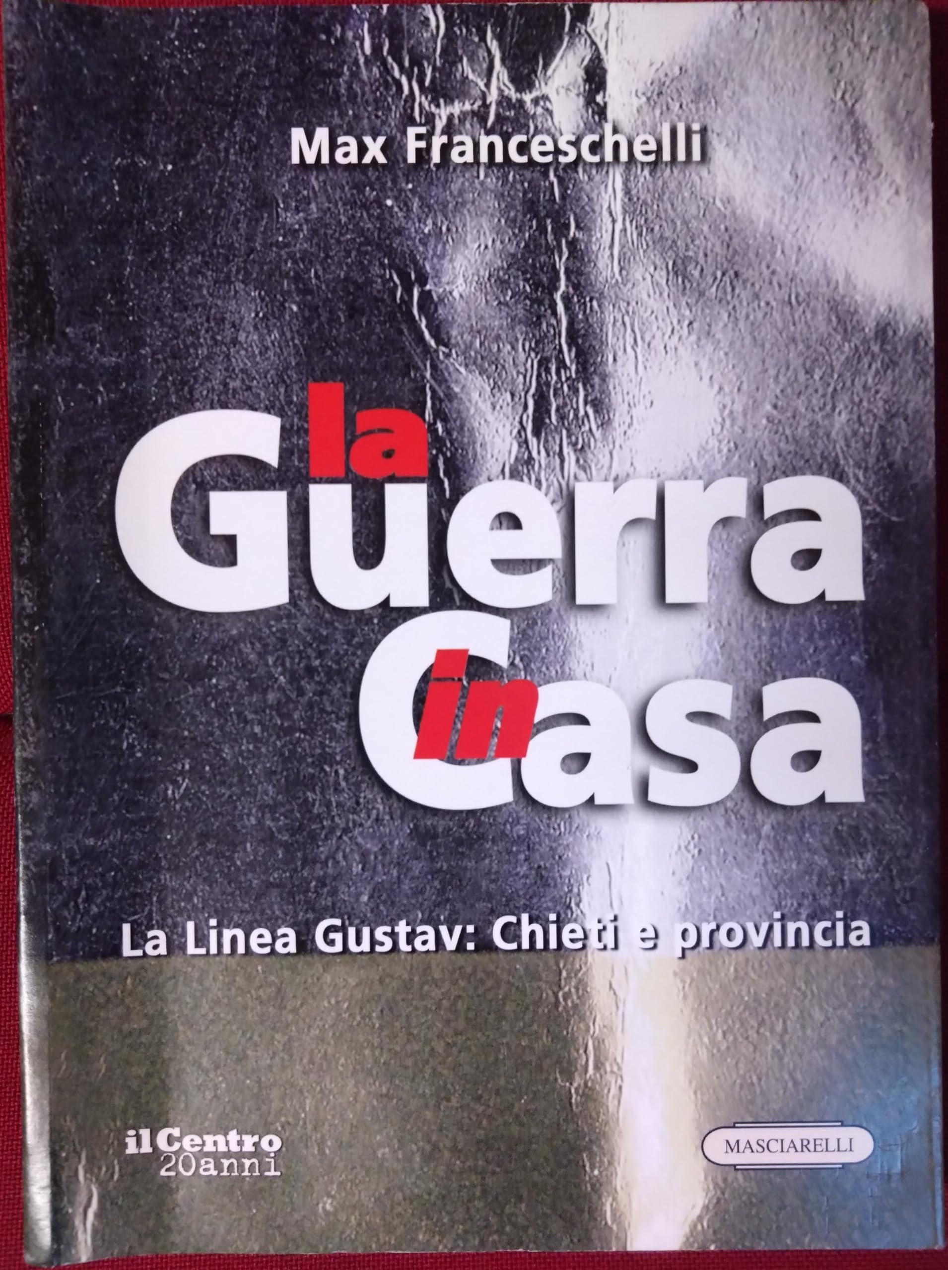La guerra in casa. La linea Gustav: Chieti e provincia. Con DVD book
