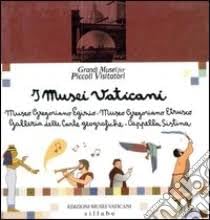 I Musei Vaticani Gregoriano Egizio. Museo Gregoriano Etrusco. Galleria Delle Carte Geografiche. Cappella Sistina Non-fiction