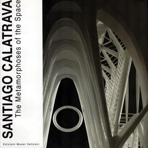 Santiago Calatrava: The Metamorphoses of the Space book