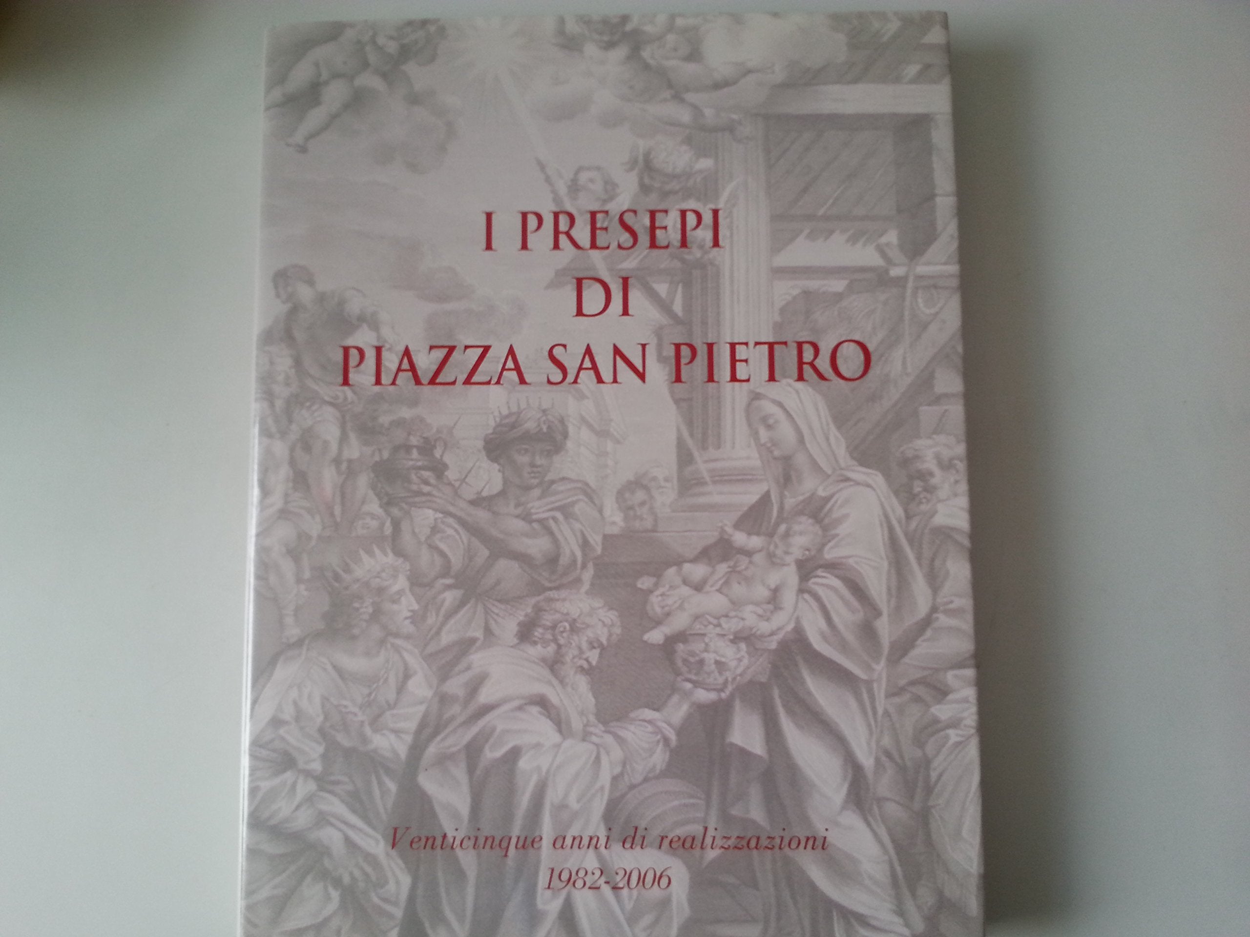 I presepi di Piazza San Pietro. Venticinque anni di realizzazioni 1982-2006. Books