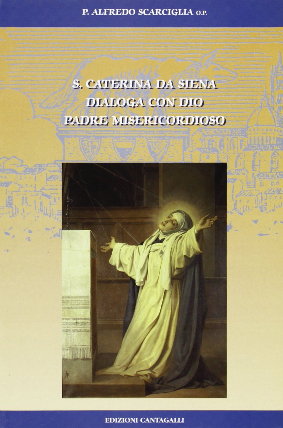 S. Caterina da Siena dialoga con Dio padre misericordioso (Testi e commenti) Religion & Esotericism