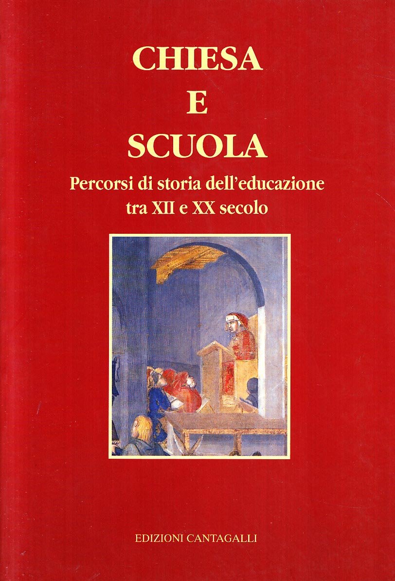 Chiesa e scuola. Percorsi di storia dell'educazione tra XII e XX secolo (Cristianesimo e cultura) Religion & Esotericism
