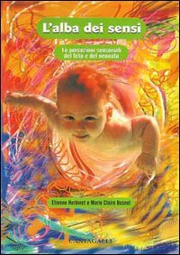 L'alba dei sensi. Le percezioni sensoriali del feto e del neonato Psychology