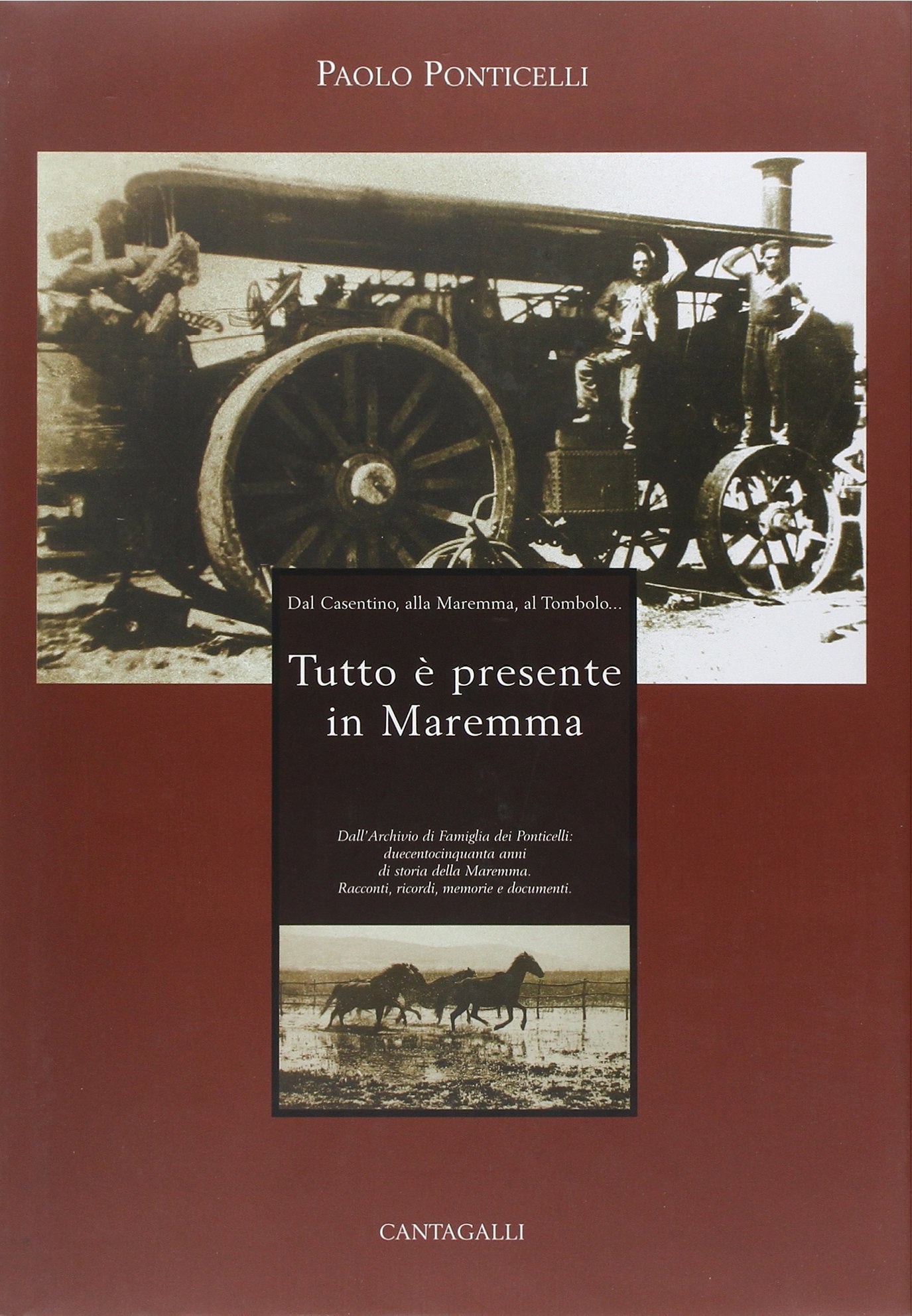 Tutto è presente in Maremma. Dall'archivio di famiglia dei Ponticelli 250 anni di storia della Maremma Politics & History