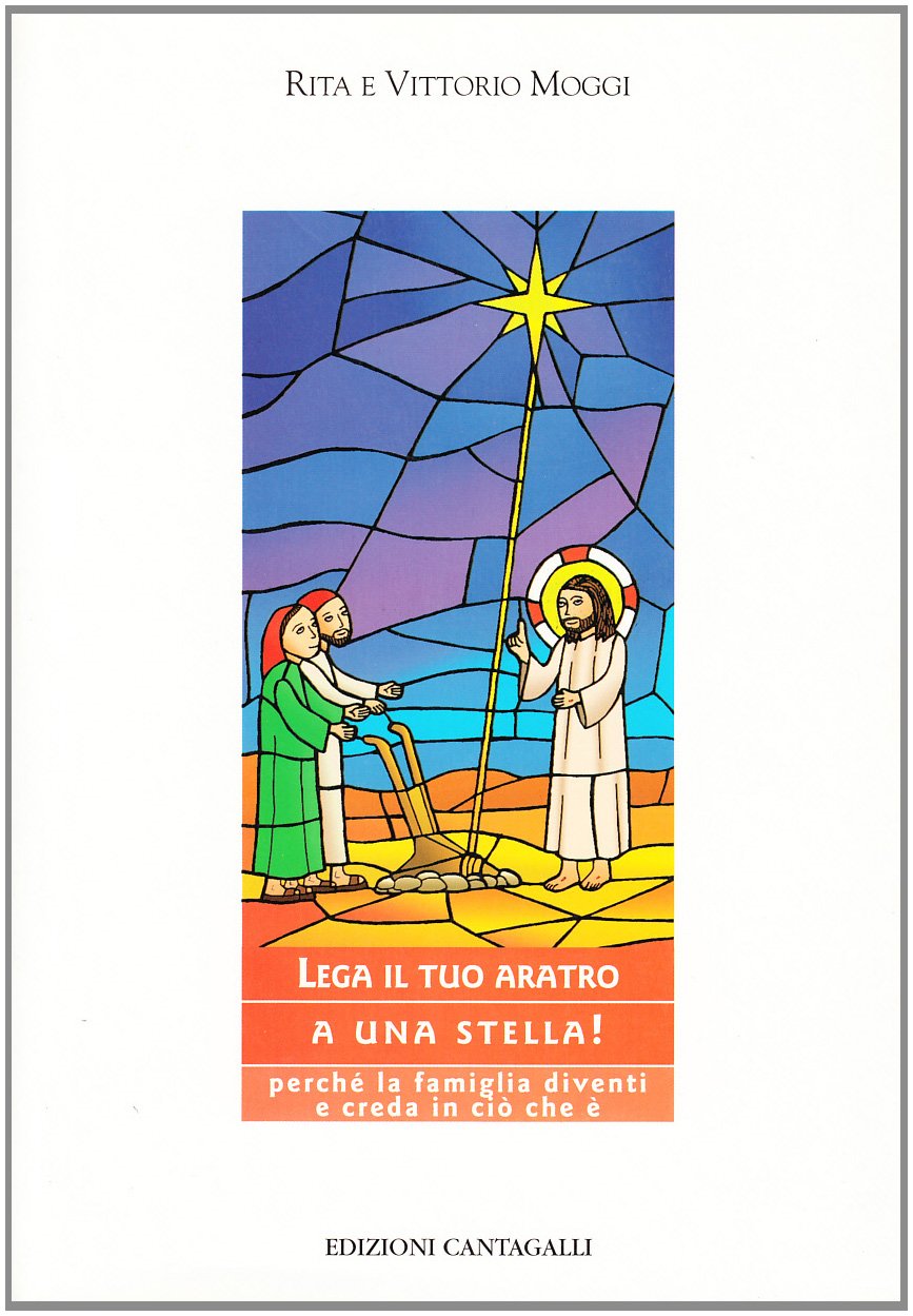 Lega il tuo aratro a una stella (Matrimonio famiglia e pastorale) Religion & Esotericism