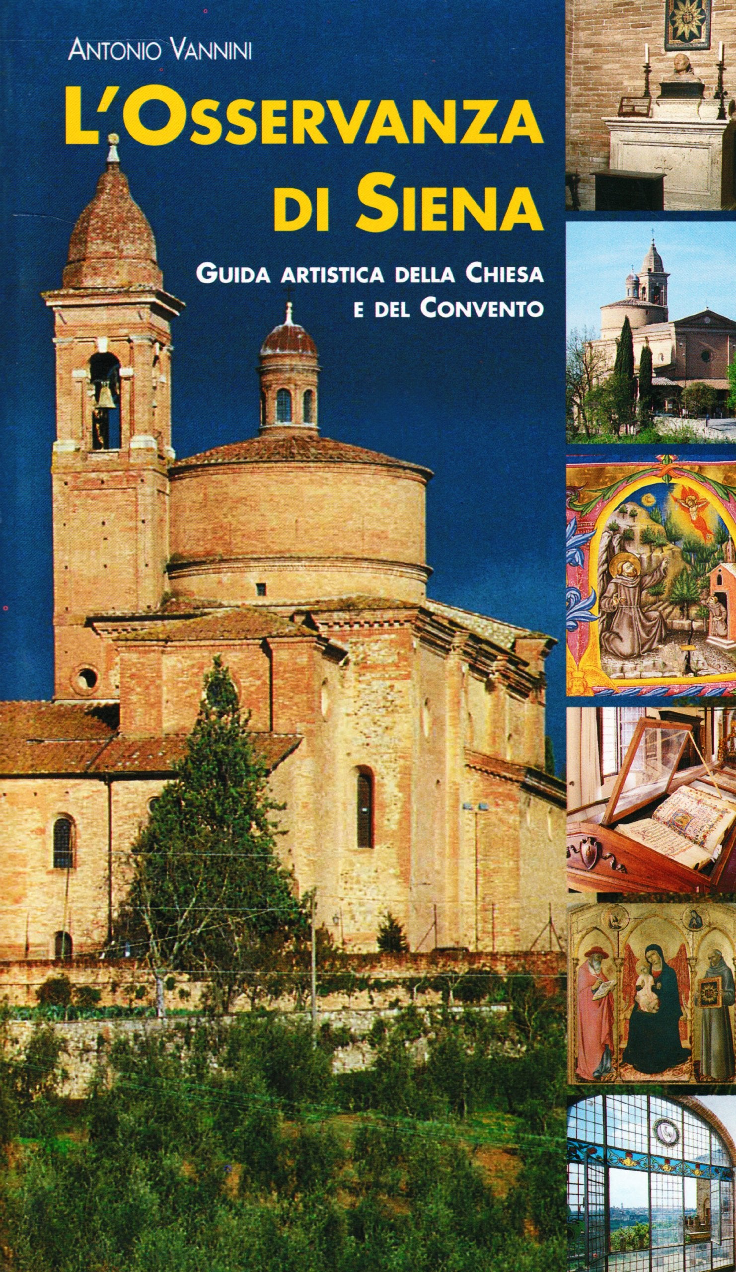 L'Osservanza di Siena. Guida artistica della chiesa e del convento Leisure, Home & Garden