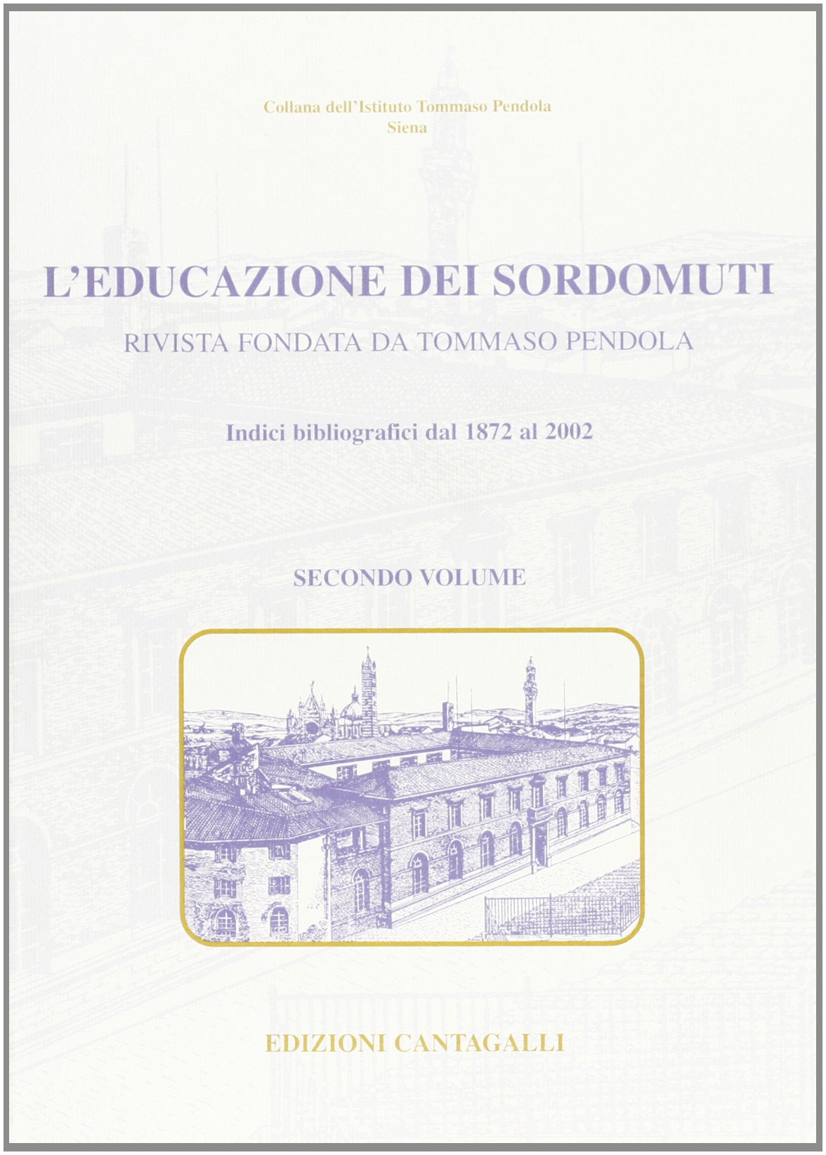 L'educazione dei sordi. Indici bibliografici dal 1872 al 2002 (Istituto Tommaso Pendola) Media & Communication