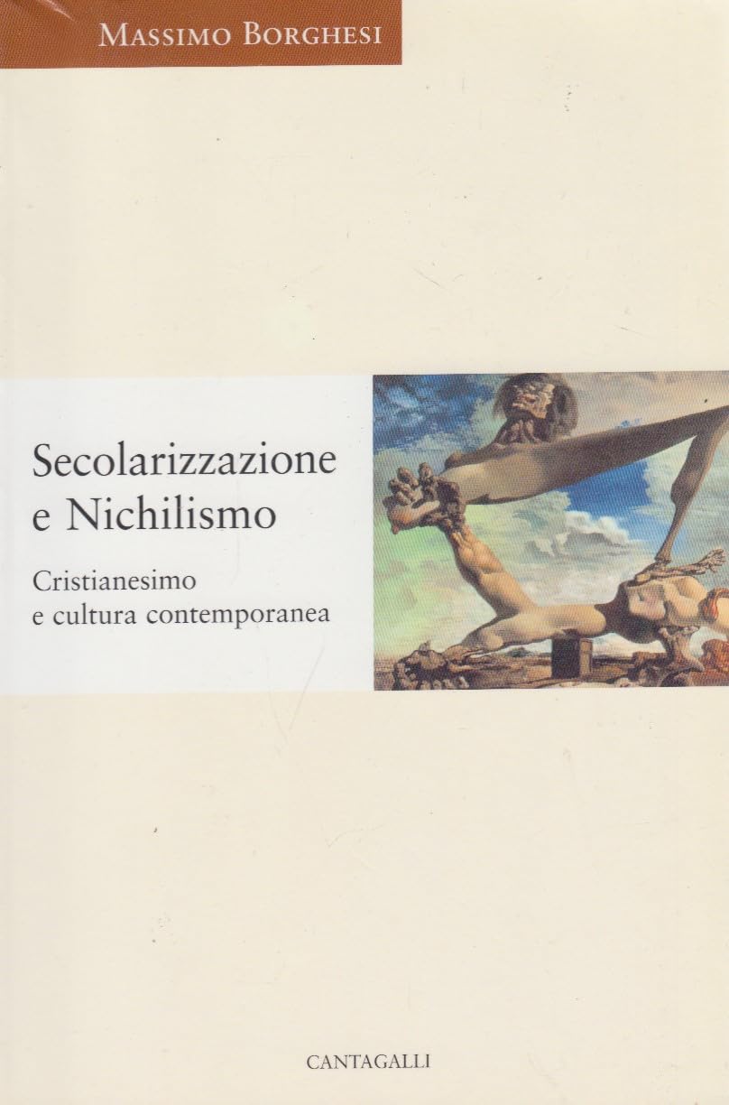 Secolarizzazione e nichilismo. Cristianesimo e cultura contemporanea Religion & Esotericism