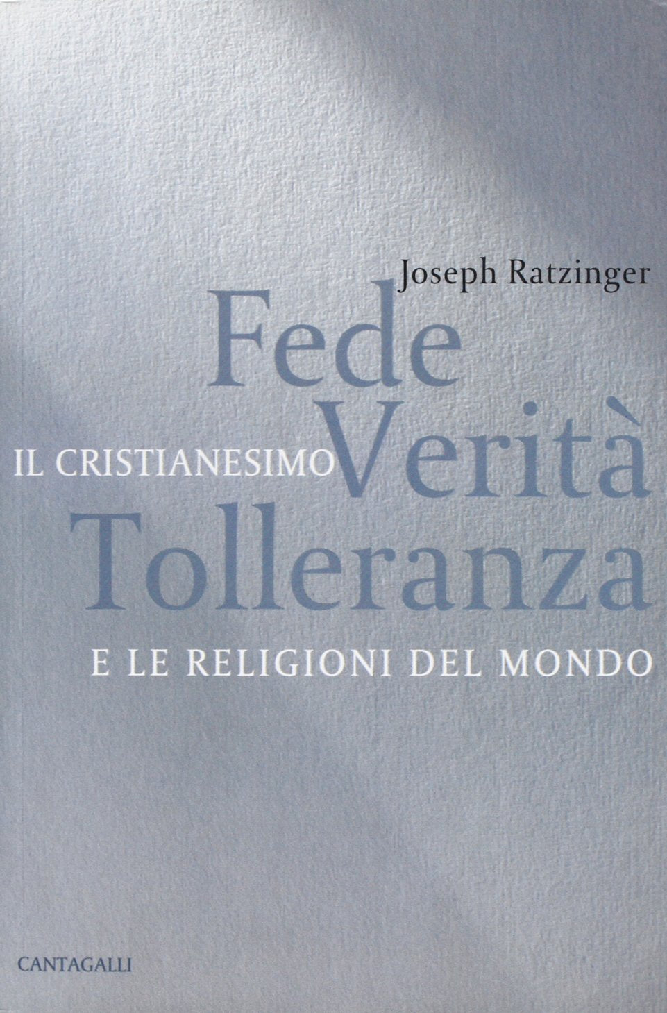 Fede, verità, tolleranza. Il cristianesimo e le religioni del mondo Philosophy