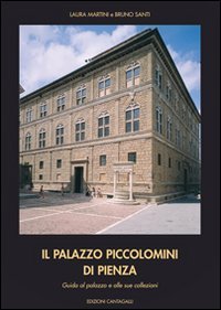 Il palazzo Piccolomini di Pienza. Guida al palazzo e alle sue collezioni Leisure, Home & Garden