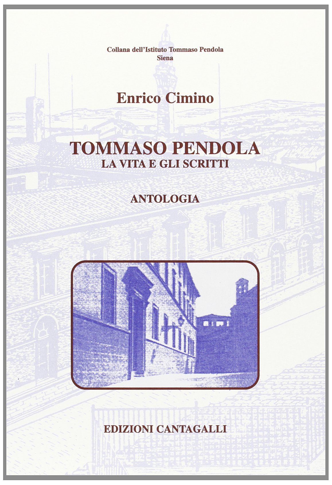 Tommaso Pendola. La vita e gli scritti (Istituto Tommaso Pendola) Books