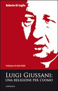 Luigi Giussani. Una religione per l'uomo Politics & History