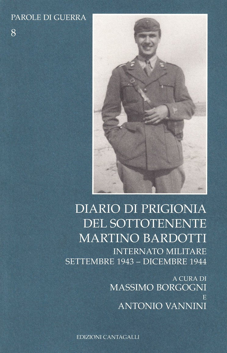 Diario di prigionia del sottotenente Martino Bardotti. Internato militare settembre 1943-dicembre 1944 (Parole di guerra) Essays & Short Stories