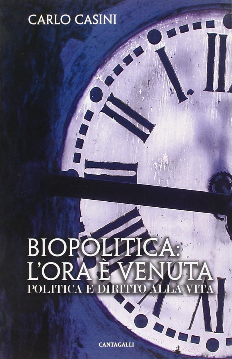 Biopolitica: l'ora è venuta. Politica e diritto alla vita Books