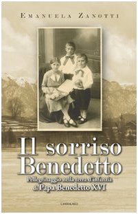 Il sorriso benedetto. Pellegrinaggio nella terra d'infanzia di papa Benedetto XVI Religion & Esotericism