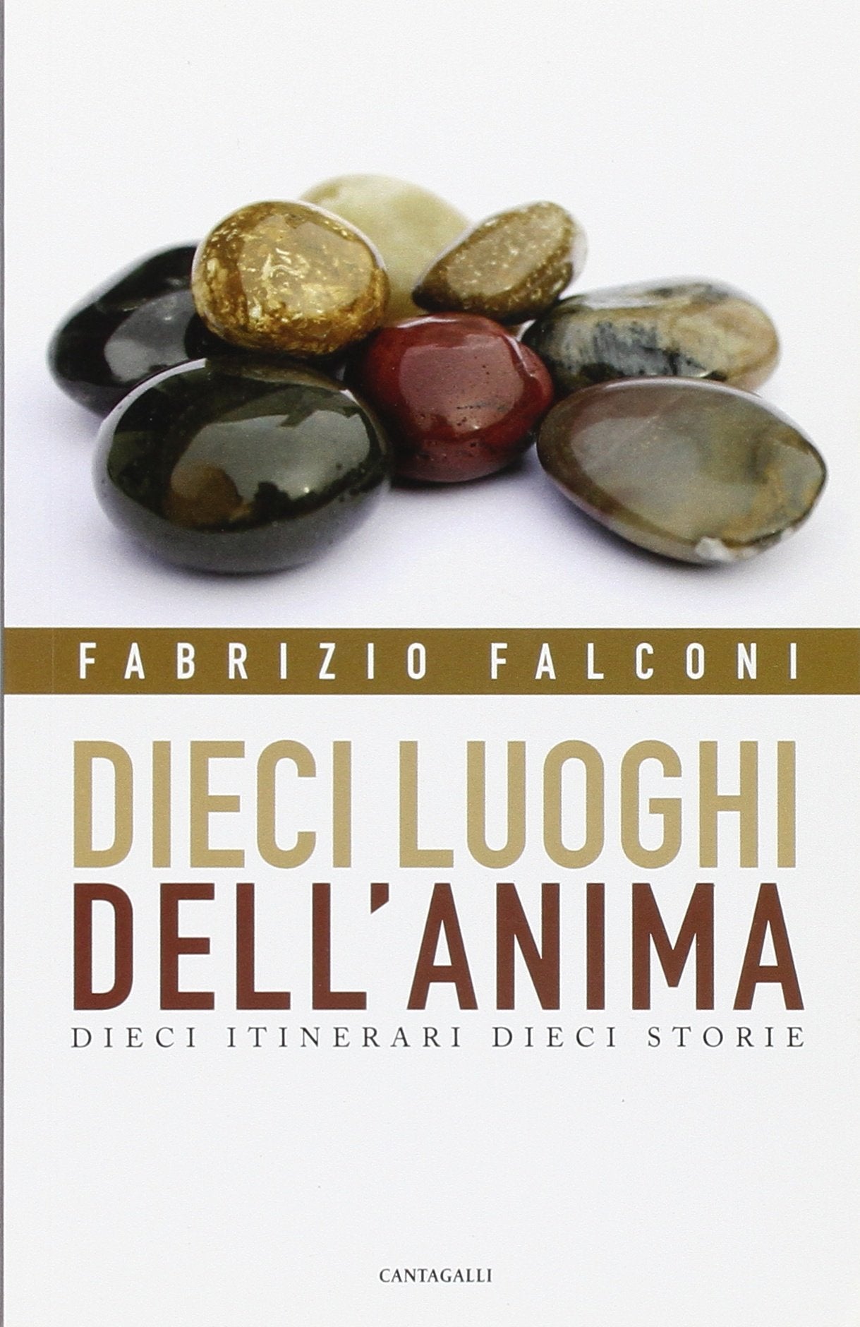 Dieci luoghi dell'anima. Dieci itinerari, dieci storie Religion & Esotericism