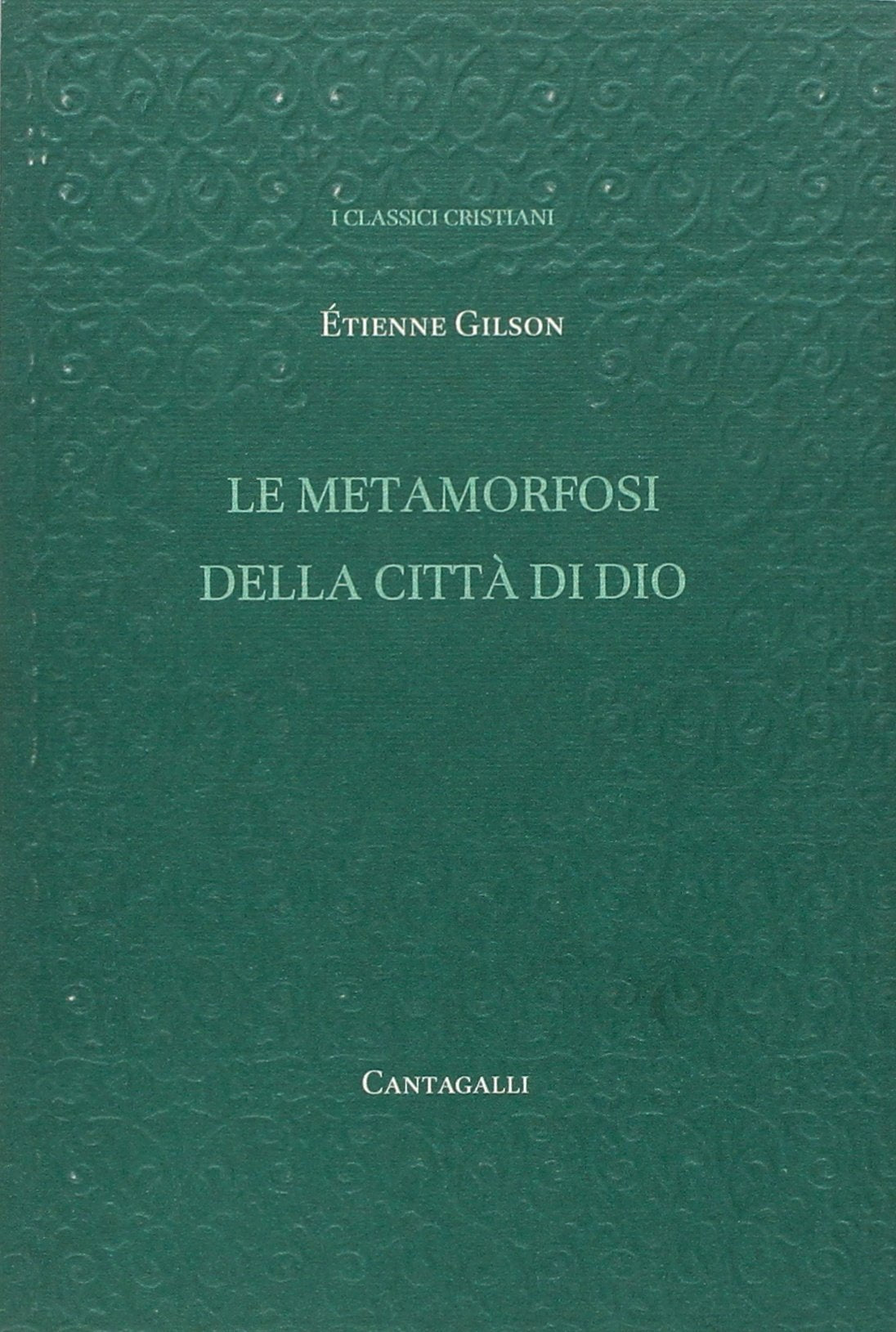 Le metamorfosi della città di Dio (Classici cristiani) Philosophy
