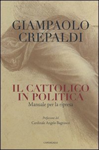 Il cattolico in politica. Breve manuale per la ripresa Religion & Esotericism
