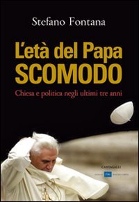 L'età del papa scomodo. Chiesa e politica negli ultimi tre anni book