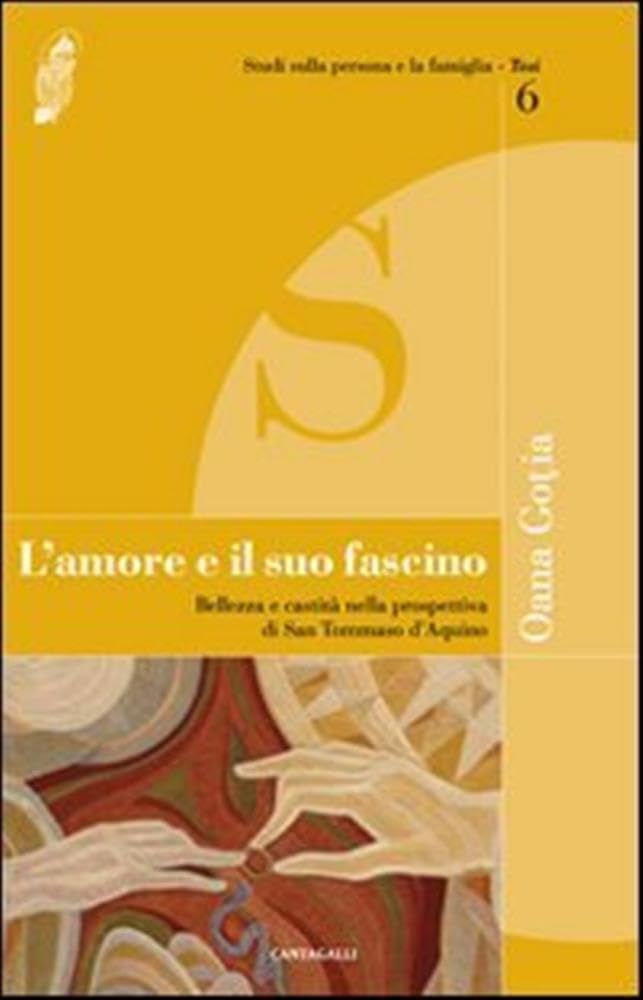 L'amore e il suo fascino. Bellezza e castità nella prospettiva di san Tommaso d'Aquino (Studi sulla persona e la famiglia. Tesi) Religion & Esotericism