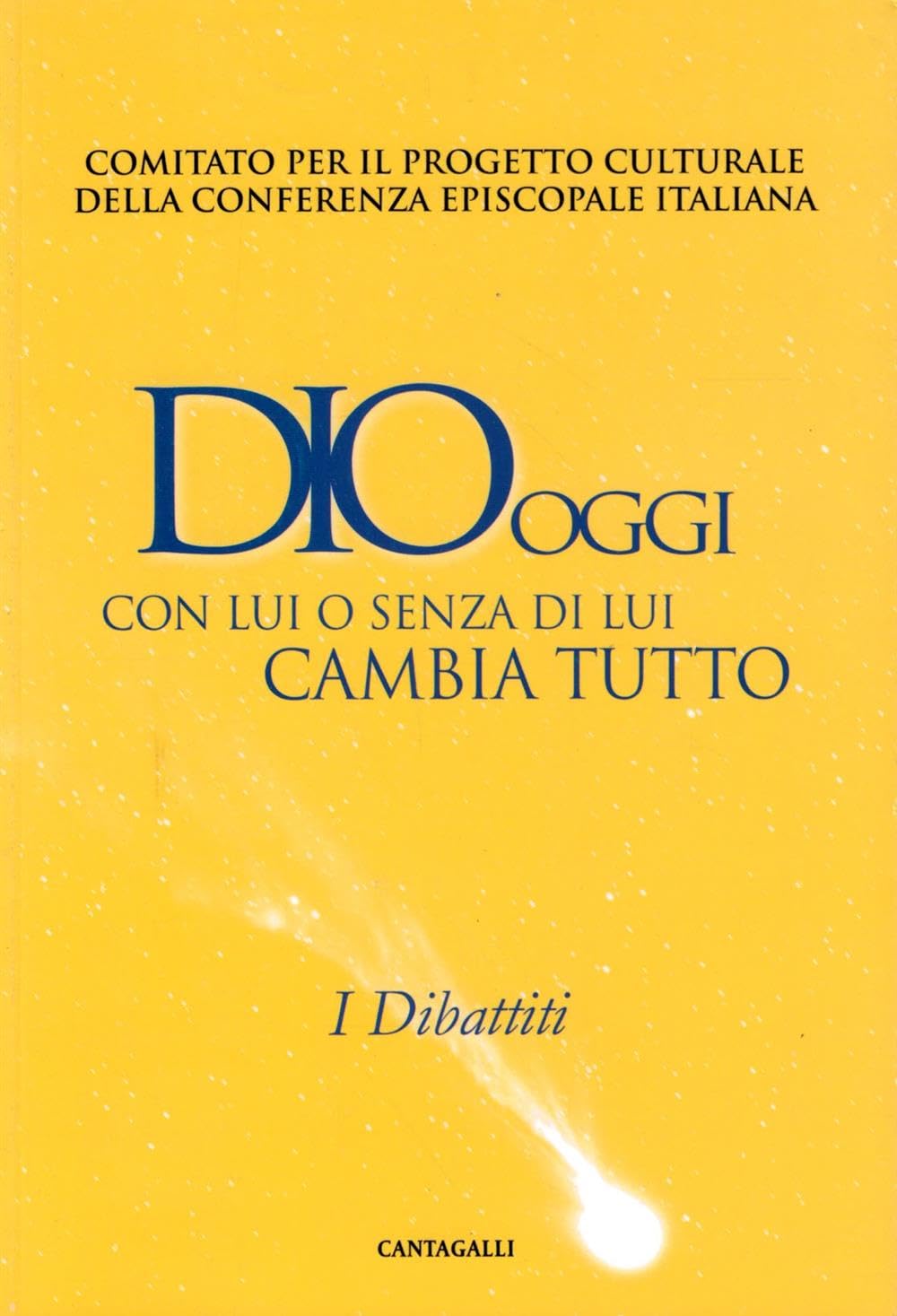 Dio oggi. Con lui o senza di lui cambia tutto. I dibattiti Religion & Esotericism