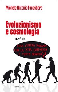 Evoluzionismo e cosmologia. Cosa c'entra Darwin con la vita, l'universo e tutto quanto? Natural Sciences