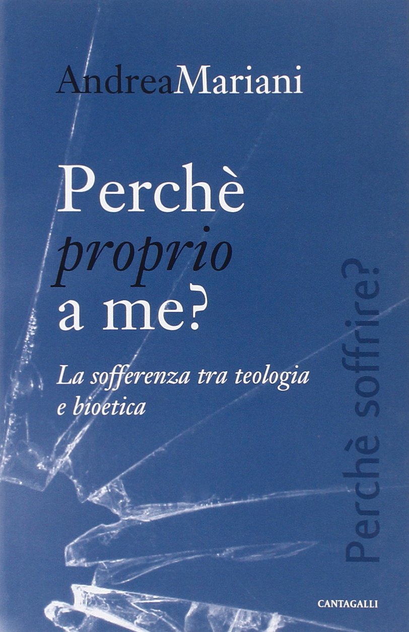 Perché proprio a me? La sofferenza tra teologia e bioetica book
