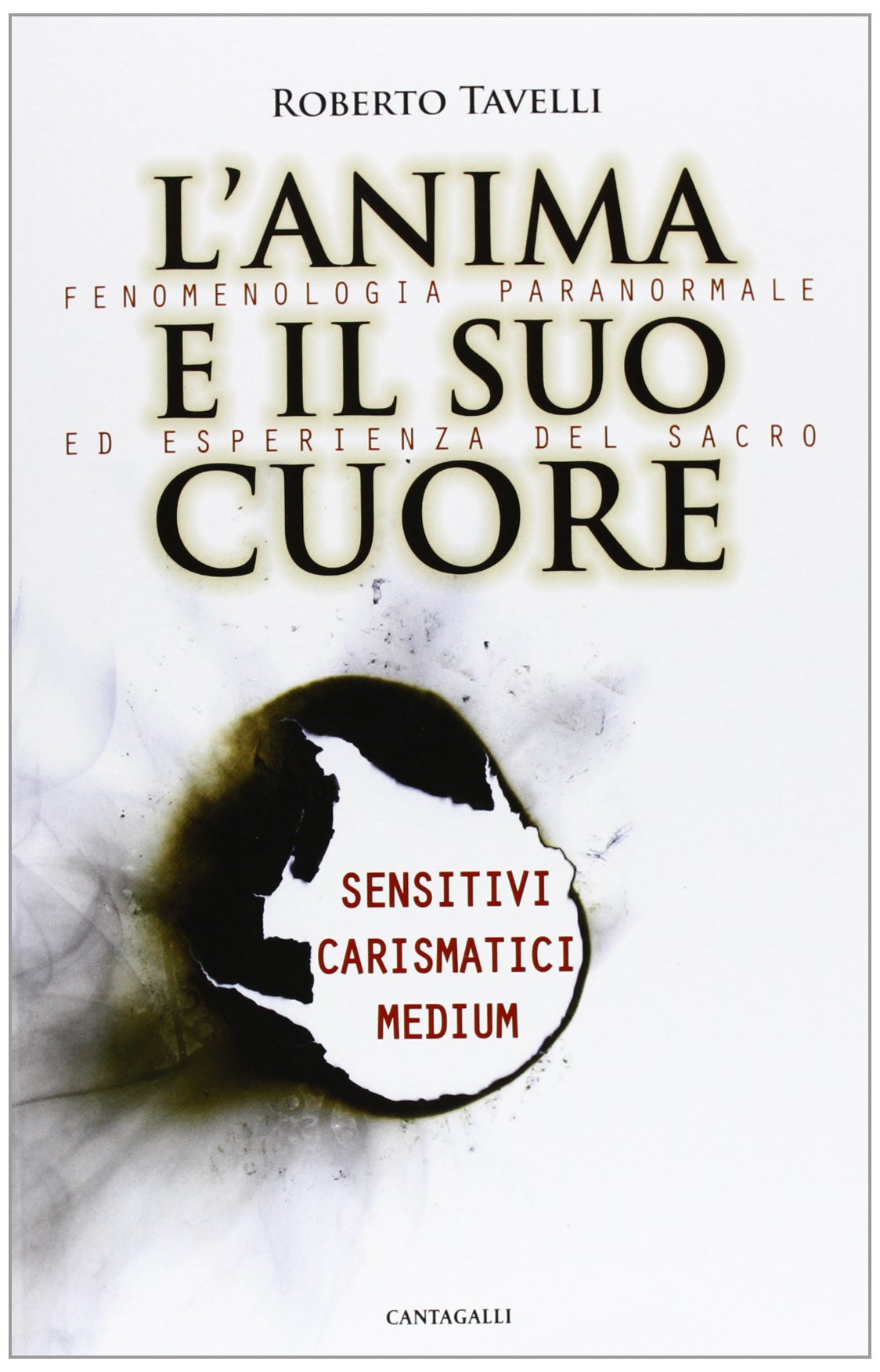 L'anima e il suo cuore. Fenomenologia paranormale ed esperienza del sacro. Sensitivi, carismatici, medium book