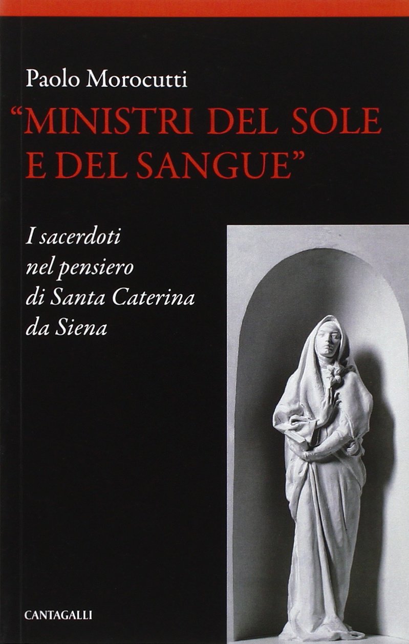 Ministri del sole e del sangue. I sacerdoti nel pensiero di santa Caterina da Siena book